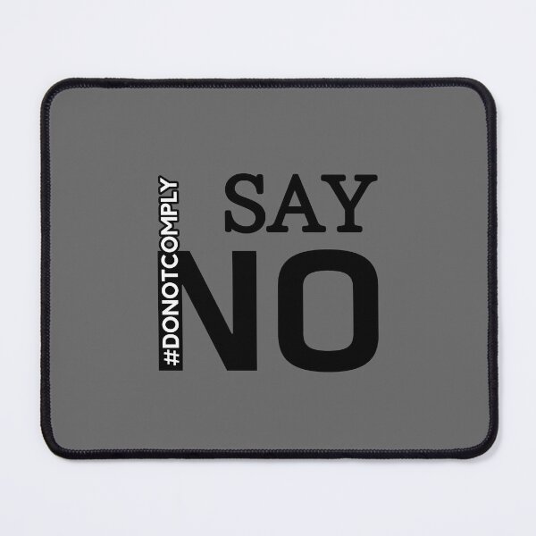 Item preview, Say No - Do Not Comply  designed and sold by ViewerEqualsPhoton.