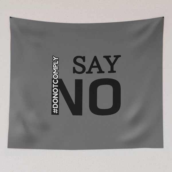 Item preview, Say No - Do Not Comply  designed and sold by ViewerEqualsPhoton.