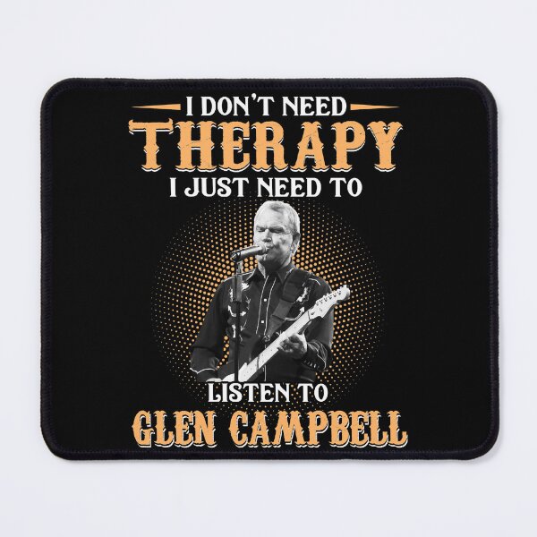 Item preview, I Don't Need Therapy I Just Need To Listen To Glen Campbell designed and sold by ConnerJosiah.