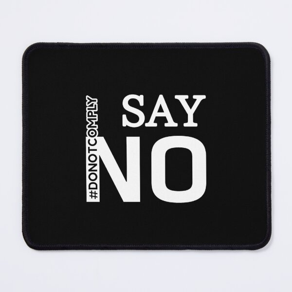 Item preview, Say No - Do Not Comply  designed and sold by ViewerEqualsPhoton.