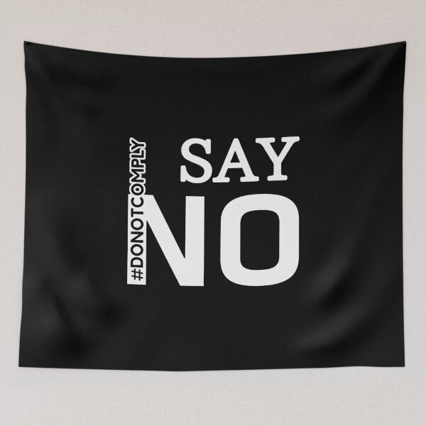 Item preview, Say No - Do Not Comply  designed and sold by ViewerEqualsPhoton.