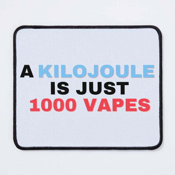 Item preview, A kilojoule is just 1000 vapes designed and sold by nbcryptid.