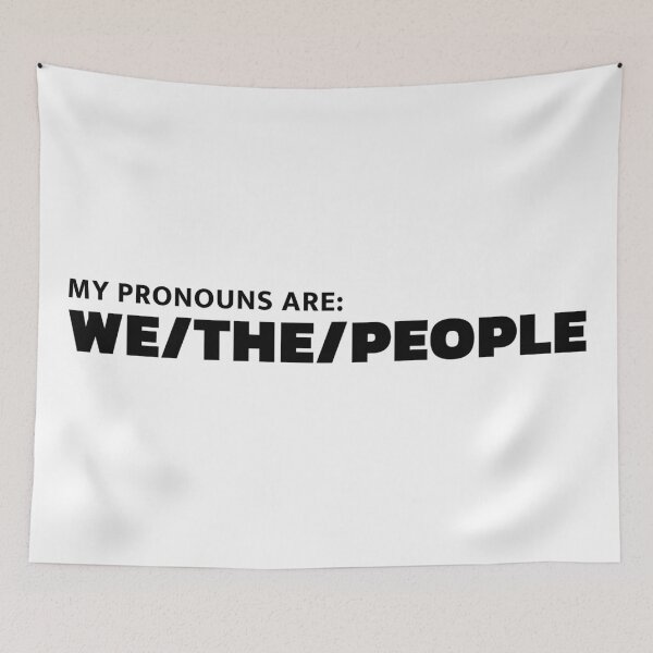 Item preview, My Pronouns Are We The People designed and sold by ViewerEqualsPhoton.