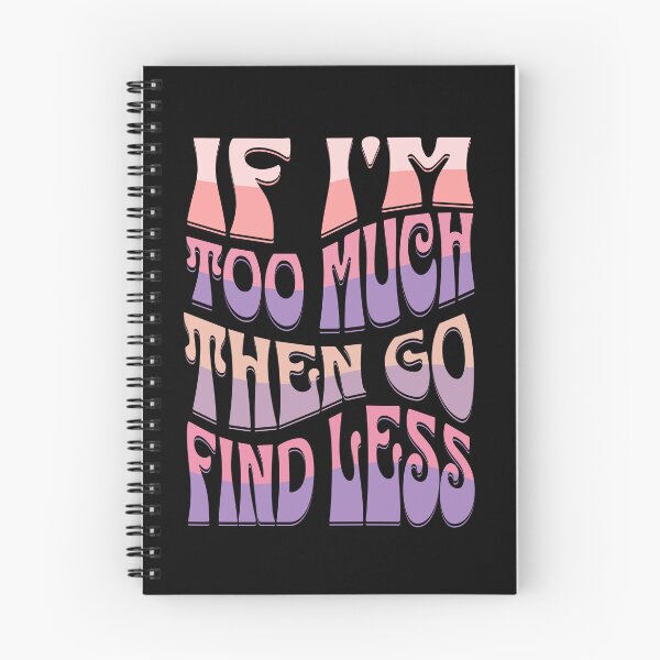 Item preview, Girlfriend Funny Quote Humor Boyfriend Okayest Girlfriend If Im Too Much Then Go Find Less designed and sold by ShoniwDesigns.