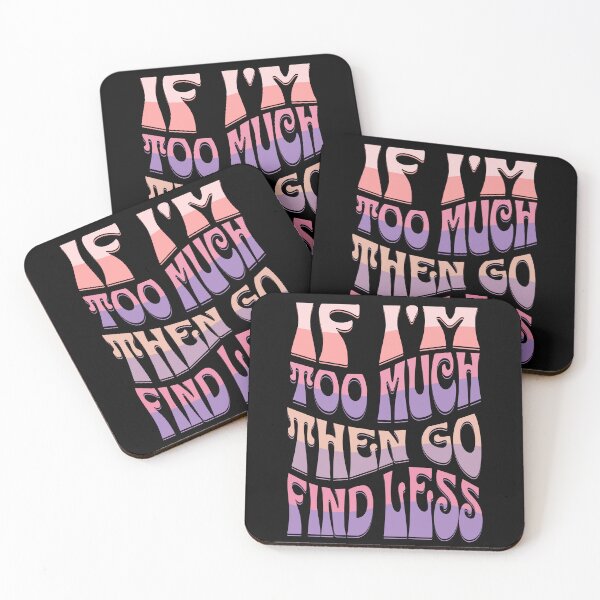 Item preview, Girlfriend Funny Quote Humor Boyfriend Okayest Girlfriend If Im Too Much Then Go Find Less designed and sold by ShoniwDesigns.