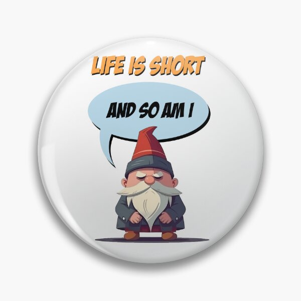 Item preview, Life is short and so am I designed and sold by go-go-designs.