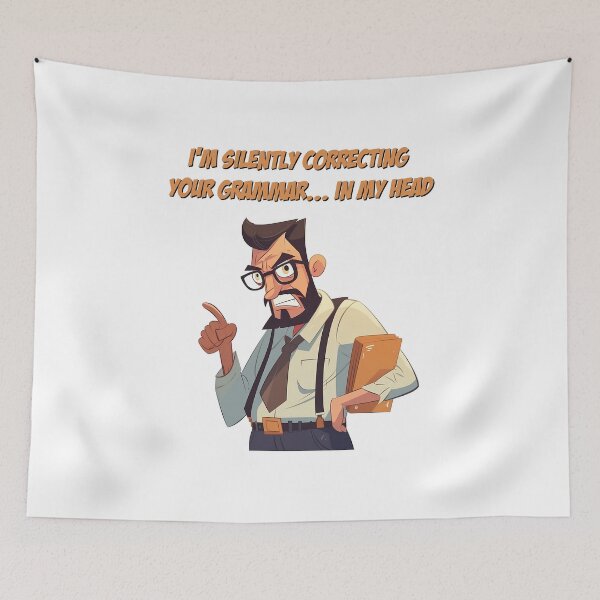 Item preview, I'm silently correcting your grammar in my head designed and sold by go-go-designs.