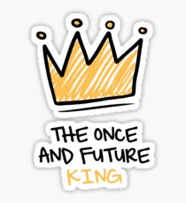 The once and future King Sticker