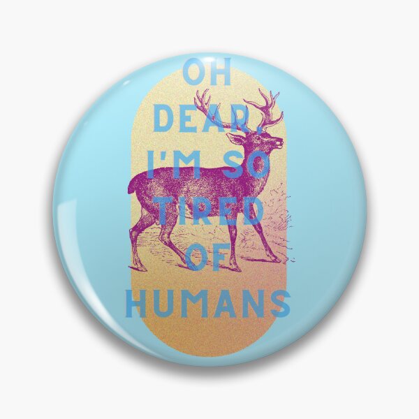 Item preview, Oh dear, I'm so tired of humans designed and sold by 45CreativeClub.