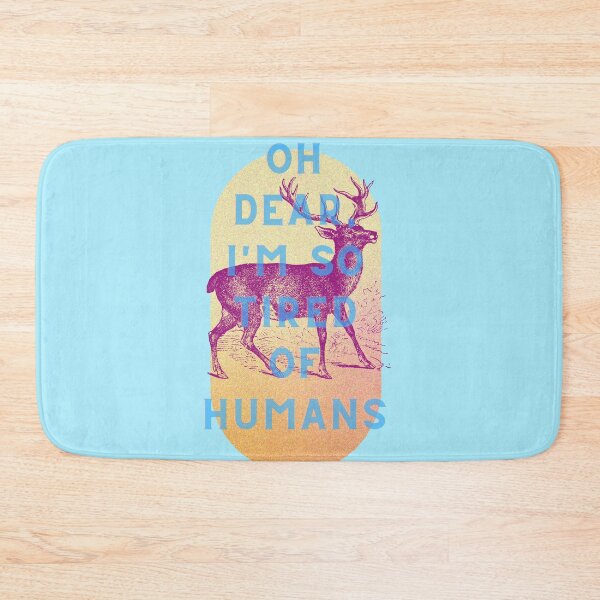 Item preview, Oh dear, I'm so tired of humans designed and sold by 45CreativeClub.