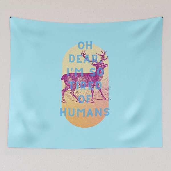 Item preview, Oh dear, I'm so tired of humans designed and sold by 45CreativeClub.