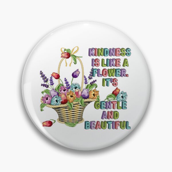 Item preview, Kindness Is Like A Flower. It's Gentle And Beautiful designed and sold by Ayesha Saleem.