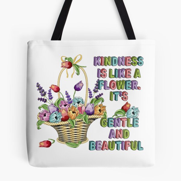 Item preview, Kindness Is Like A Flower. It's Gentle And Beautiful designed and sold by Ayesha Saleem.