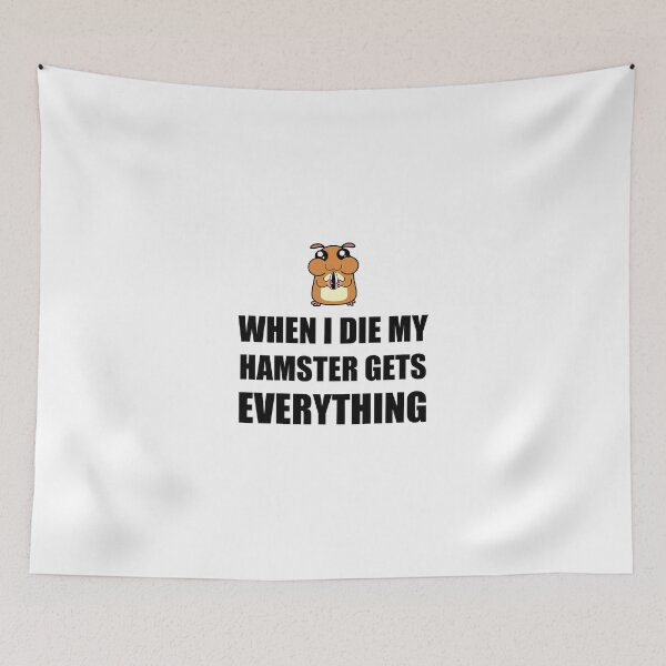 Item preview, When I Die My Hamster Gets Everything designed and sold by TheBestStore.