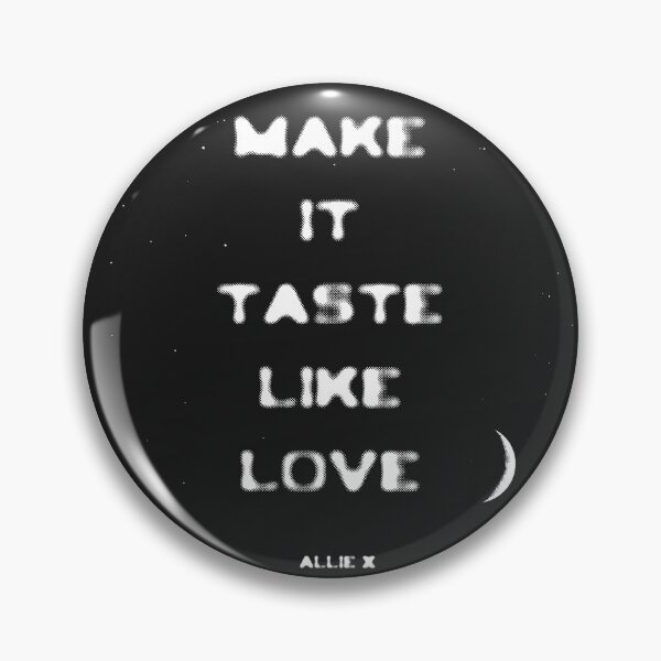Item preview, make it taste like love / allie x lyrics designed and sold by Consilio88.