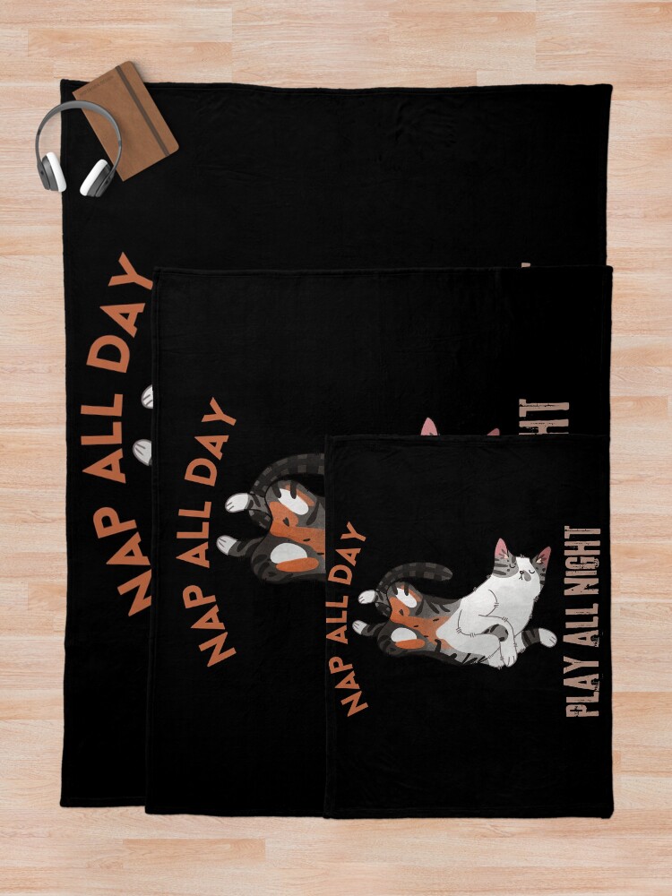 Nap all Day Play all Night Calico Cat Gifts for cat lovers Throw Blanket