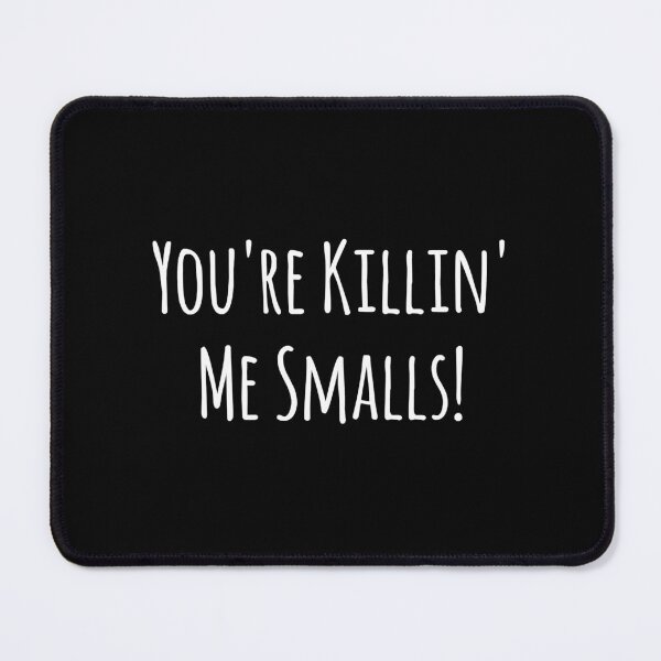 Item preview, You_re Killin_ Me Smalls! designed and sold by Niv-eaBrook.