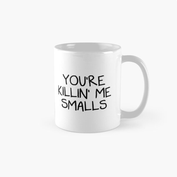 Item preview, You_re Killing Me Smalls     designed and sold by Niv-eaBrook.