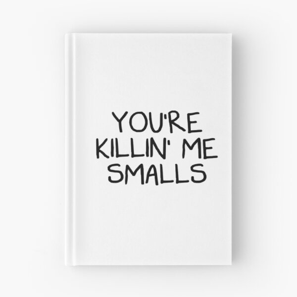 Item preview, You_re Killing Me Smalls     designed and sold by Niv-eaBrook.