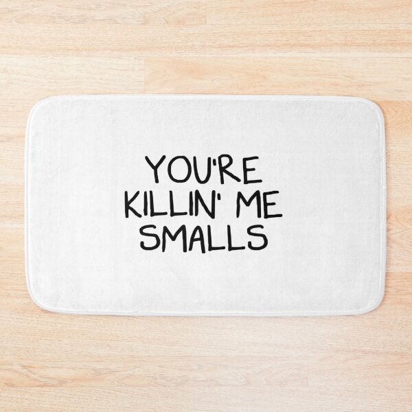 Item preview, You_re Killing Me Smalls     designed and sold by Niv-eaBrook.