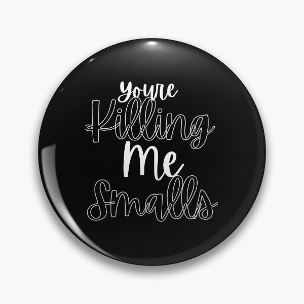 Item preview, You_re Killing Me Smalls Funny Perfect Gag Gift designed and sold by Niv-eaBrook.