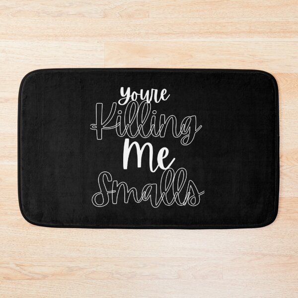 Item preview, You_re Killing Me Smalls Funny Perfect Gag Gift designed and sold by Niv-eaBrook.