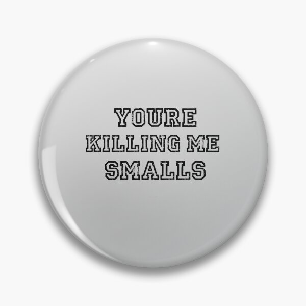 Item preview, Youre Killing Me Smalls Funny Perfect Gag Gift    designed and sold by Niv-eaBrook.