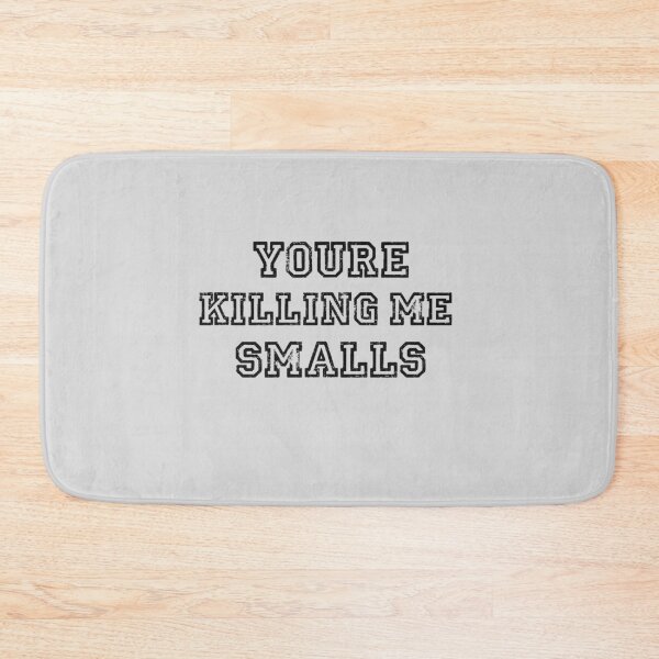 Item preview, Youre Killing Me Smalls Funny Perfect Gag Gift    designed and sold by Niv-eaBrook.