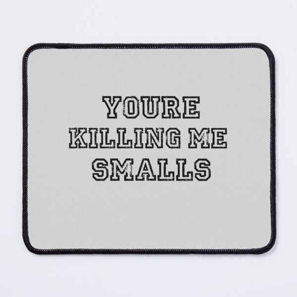 Item preview, Youre Killing Me Smalls Funny Perfect Gag Gift designed and sold by Niv-eaBrook.