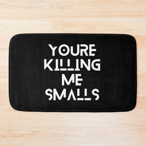 Item preview, Youre Killing Me Smalls Funny Perfect Gag Gift designed and sold by Niv-eaBrook.
