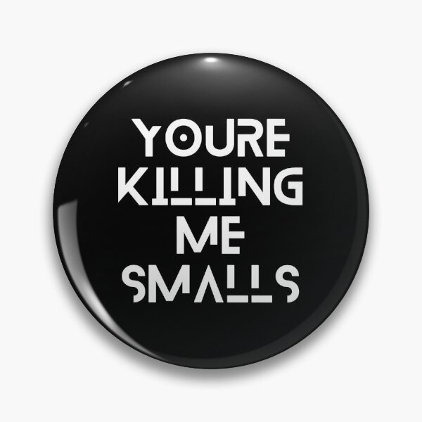 Item preview, Youre Killing Me Smalls Funny Perfect Gag Gift designed and sold by Niv-eaBrook.