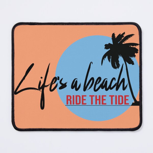 Item preview, Life is a beach, ride the tide designed and sold by Topstation.