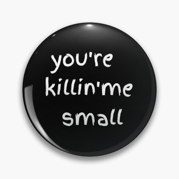 Item preview, You_re Killing Me Smalls      designed and sold by Ocea-nWhitlow.