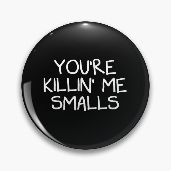 Item preview, You_re Killing Me Smalls designed and sold by Ocea-nWhitlow.