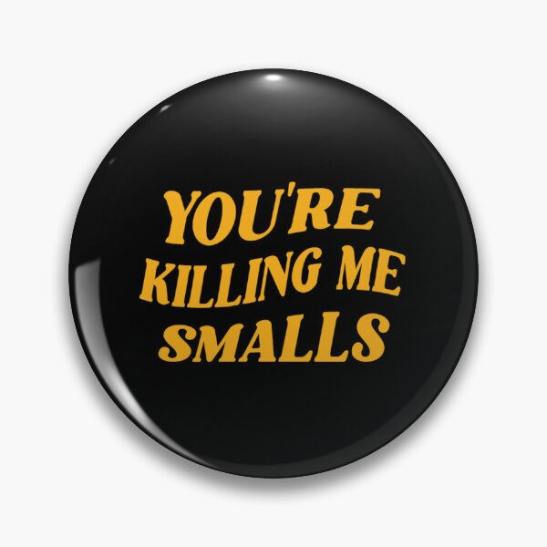 Item preview, You_re Killing Me Smalls designed and sold by Ocea-nWhitlow.