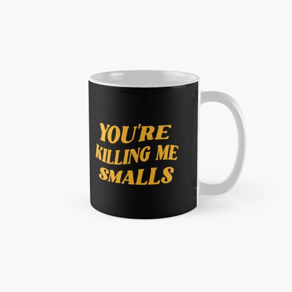 Item preview, You_re Killing Me Smalls designed and sold by Ocea-nWhitlow.