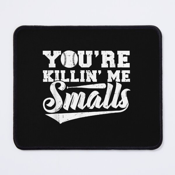 Item preview, You_re Killing Me Smalls funny baseball designed and sold by Ocea-nWhitlow.