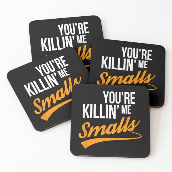 Item preview, You_re Killing Me Smalls funny designed and sold by Ocea-nWhitlow.