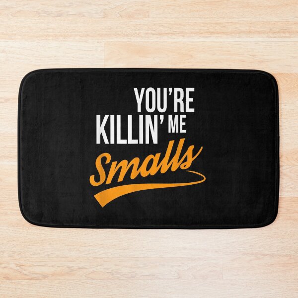 Item preview, You_re Killing Me Smalls funny designed and sold by Ocea-nWhitlow.