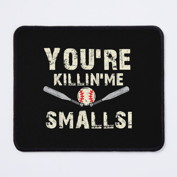 Item preview, You_re Killing Me, Smalls funny quote designed and sold by Ocea-nWhitlow.