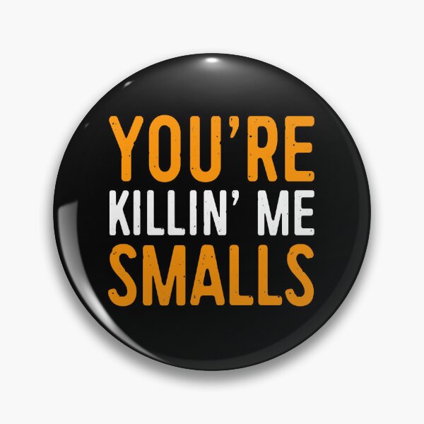 Item preview, Youre Killing Me Smalls You’re Killin’ Me Smalls  designed and sold by Ocea-nWhitlow.