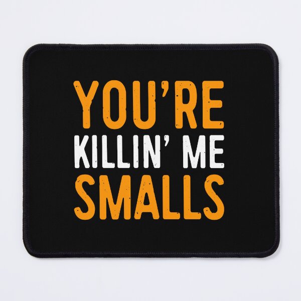 Item preview, Youre Killing Me Smalls You’re Killin’ Me Smalls  designed and sold by Ocea-nWhitlow.