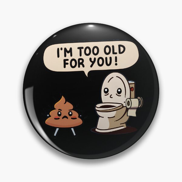 Item preview, Too Old for this $h!t - Funny Toilet Humor designed and sold by goldentusk.