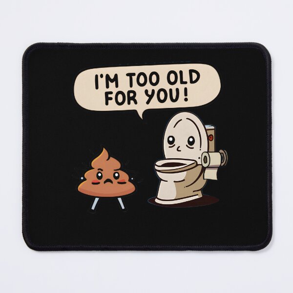 Item preview, Too Old for this $h!t - Funny Toilet Humor designed and sold by goldentusk.
