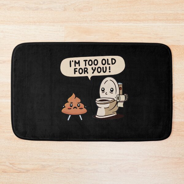 Item preview, Too Old for this $h!t - Funny Toilet Humor designed and sold by goldentusk.