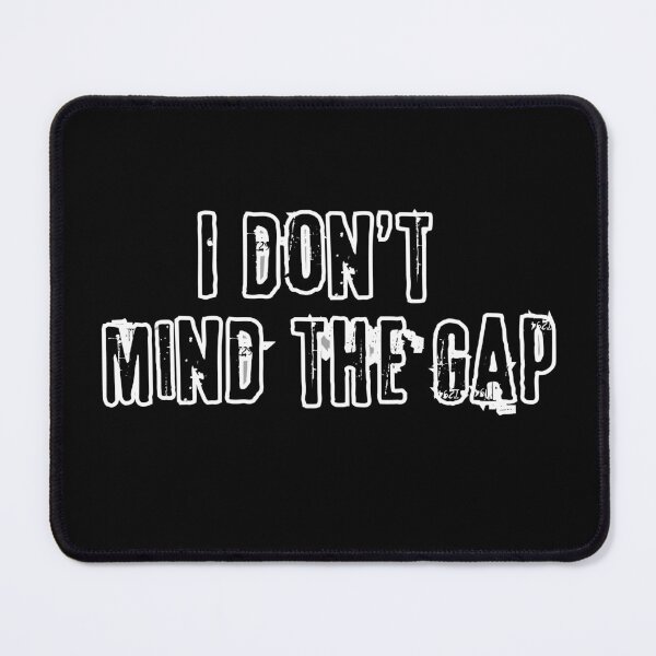 Item preview, I Dont Mind The Gap Simple Minimalist Typography Design designed and sold by DevemDavam.