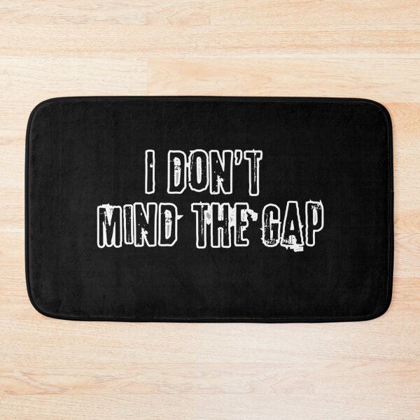 Item preview, I Dont Mind The Gap Simple Minimalist Typography Design designed and sold by DevemDavam.