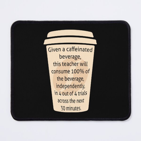 Item preview, Given A Caffeinated Beverage SPED Teacher Caffeine Coffee Lover designed and sold by Designer-Girl.