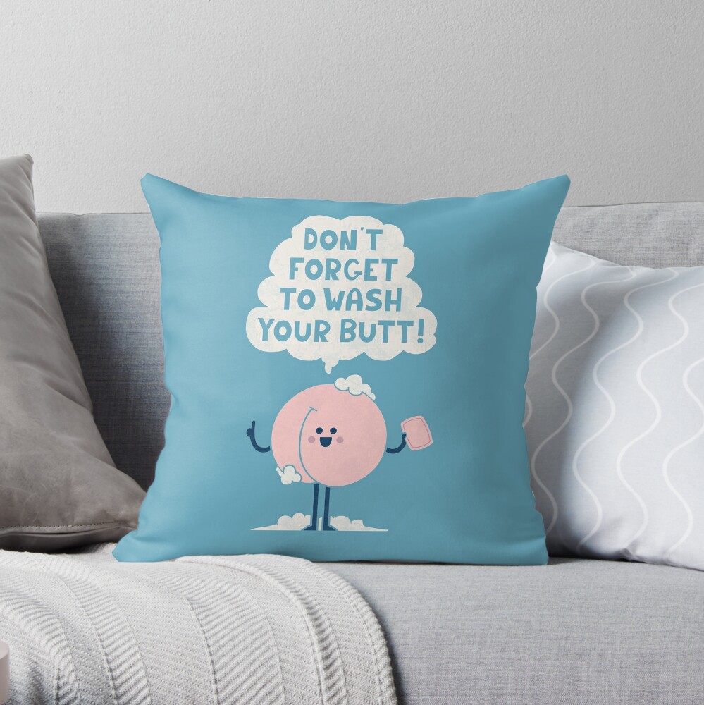 Wash Your Butt Throw Pillow by Teo Zirinis