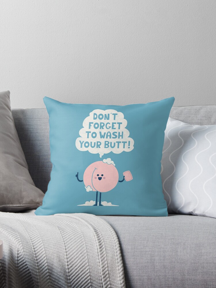 Wash Your Butt Throw Pillow by Teo Zirinis